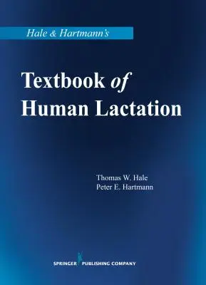 Hale & Hartmann's Textbook of Human Lactation (Libro de texto de lactancia humana de Hale y Hartmann) - Hale & Hartmann's Textbook of Human Lactation