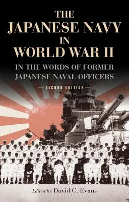 La Armada japonesa en la Segunda Guerra Mundial: en palabras de antiguos oficiales navales japoneses - The Japanese Navy in World War II: In the Words of Former Japanese Naval Officers