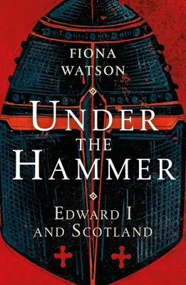 Bajo el martillo: Eduardo I y Escocia - Under the Hammer: Edward I and Scotland