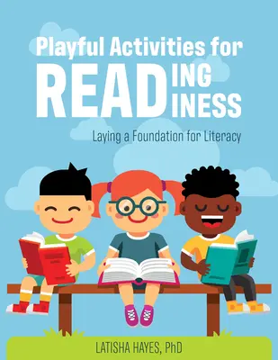 Actividades lúdicas para preparar a los niños para la lectura: Cómo sentar las bases de la alfabetización - Playful Activities for Reading Readiness: Laying a Foundation for Literacy