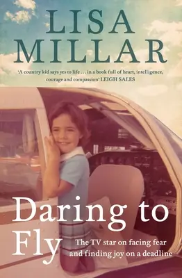 Atreverse a volar: La estrella de la televisión sobre cómo afrontar el miedo y encontrar la alegría en una fecha límite - Daring to Fly: The TV Star on Facing Fear and Finding Joy on a Deadline