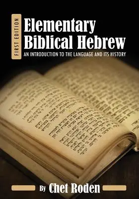 Hebreo bíblico elemental: Introducción a la lengua y su historia - Elementary Biblical Hebrew: An Introduction to the Language and its History