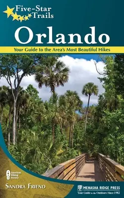 Senderos Cinco Estrellas: Orlando: Su guía de las rutas más bellas de la zona - Five-Star Trails: Orlando: Your Guide to the Area's Most Beautiful Hikes