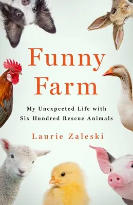 Funny Farm: Mi inesperada vida con 600 animales de rescate - Funny Farm: My Unexpected Life with 600 Rescue Animals