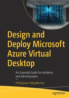 Diseñar e Implantar Microsoft Azure Virtual Desktop: Una Guía Esencial para Arquitectos y Administradores - Design and Deploy Microsoft Azure Virtual Desktop: An Essential Guide for Architects and Administrators