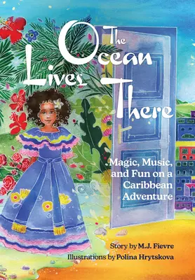 El océano vive allí: Magia, música y diversión en una aventura caribeña (Edades 4-8) - The Ocean Lives There: Magic, Music, and Fun on a Caribbean Adventure (Ages 4-8)