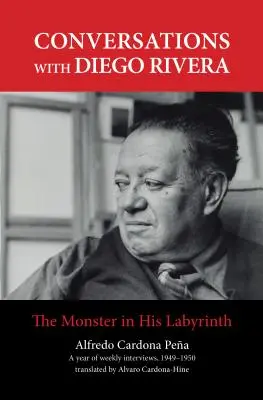 Conversaciones con Diego Rivera: El monstruo en su laberinto - Conversations with Diego Rivera: The Monster in His Labyrinth