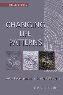 Cambiando patrones de vida: El desarrollo adulto en la dirección espiritual - Changing Life Patterns: Adult Development in Spiritual Direction