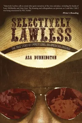 Selectively Lawless: La verdadera historia de Emmett Long, un original estadounidense - Selectively Lawless: The True Story Of Emmett Long, An American Original