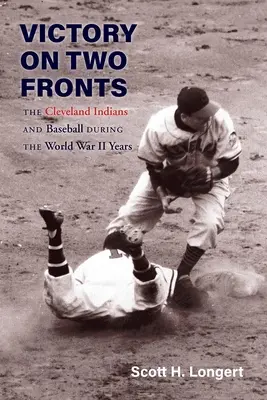 Victoria en dos frentes: Los Indios de Cleveland y el béisbol durante la Segunda Guerra Mundial - Victory on Two Fronts: The Cleveland Indians and Baseball Through the World War II Era