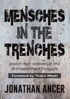 Mensches in the Trenches - Jewish Foot Soldiers in the Anti-Apartheid Struggle (Mensches en las trincheras: soldados judíos de infantería en la lucha contra el apartheid) - Mensches in the Trenches - Jewish Foot Soldiers in the Anti-Apartheid Struggle