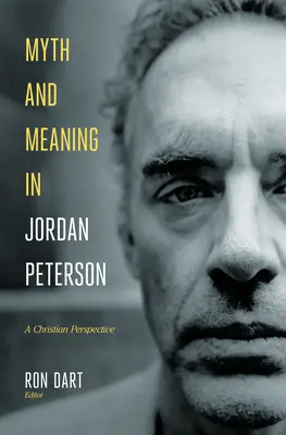 Mito y significado en Jordan Peterson: Una perspectiva cristiana - Myth and Meaning in Jordan Peterson: A Christian Perspective