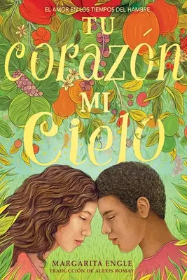 Tu Corazn, Mi Cielo: El Amor En Los Tiempos del Hambre - Tu Corazn, Mi Cielo (Your Heart, My Sky): El Amor En Los Tiempos del Hambre