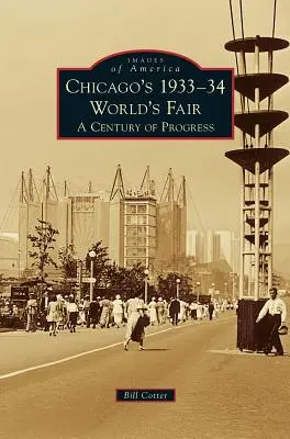 Feria Mundial de Chicago 1933-34: Un siglo de progreso - Chicago's 1933-34 World's Fair: A Century of Progress