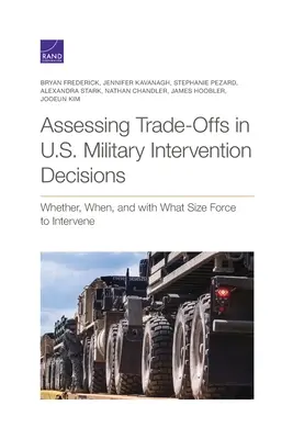 Evaluación de las disyuntivas en las decisiones de intervención militar de Estados Unidos: Si se debe intervenir, cuándo y con qué tamaño de fuerza - Assessing Trade-Offs in U.S. Military Intervention Decisions: Whether, When, and with What Size Force to Intervene