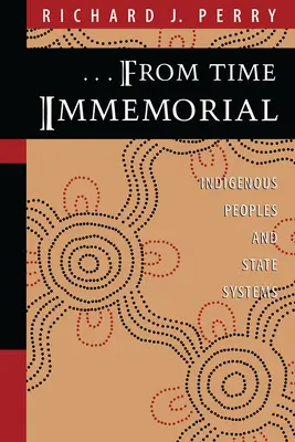 Desde tiempos inmemoriales: Pueblos indígenas y sistemas estatales - From Time Immemorial: Indigenous Peoples and State Systems