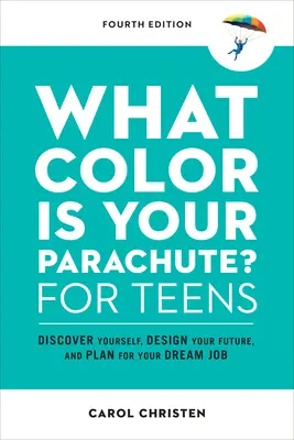 ¿De qué color es tu paracaídas? para adolescentes, cuarta edición: Descúbrete a ti mismo, diseña tu futuro y planifica el trabajo de tus sueños - What Color Is Your Parachute? for Teens, Fourth Edition: Discover Yourself, Design Your Future, and Plan for Your Dream Job