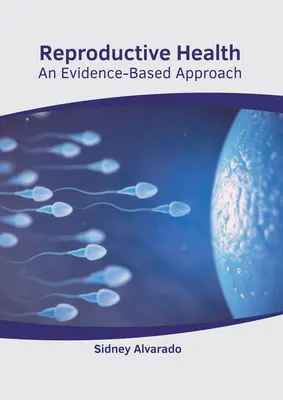 Salud reproductiva: Un enfoque basado en la evidencia - Reproductive Health: An Evidence-Based Approach