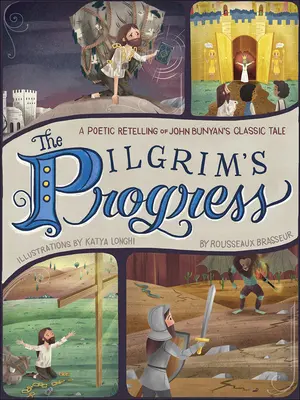 El progreso del peregrino: Una narración poética del relato clásico de John Bunyan - The Pilgrim's Progress: A Poetic Retelling of John Bunyan's Classic Tale