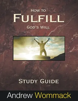 Cómo cumplir la voluntad de Dios Guía de Estudio - How to Fulfill God's Will Study Guide