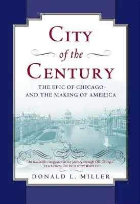 La ciudad del siglo: La epopeya de Chicago y la formación de Estados Unidos - City of the Century: The Epic of Chicago and the Making of America