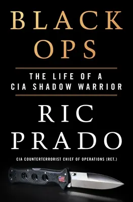 Black Ops: La vida de un guerrero en la sombra de la CIA - Black Ops: The Life of a CIA Shadow Warrior