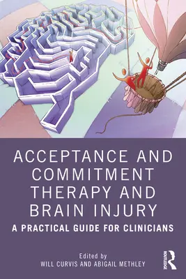 Terapia de Aceptación y Compromiso y Daño Cerebral: Guía práctica para clínicos - Acceptance and Commitment Therapy and Brain Injury: A Practical Guide for Clinicians