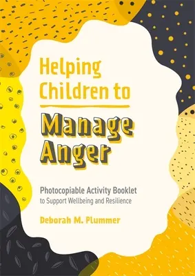 Cómo ayudar a los niños a controlar la ira: Cuaderno de actividades fotocopiable para apoyar el bienestar y la resiliencia - Helping Children to Manage Anger: Photocopiable Activity Booklet to Support Wellbeing and Resilience