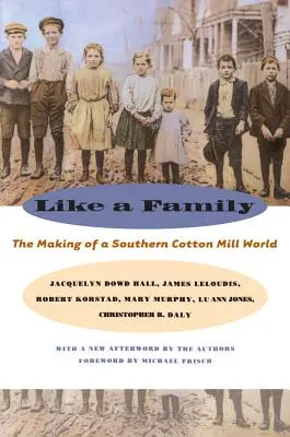Como una familia: La formación de un mundo algodonero sureño - Like a Family: The Making of a Southern Cotton Mill World