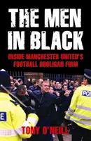 Men In Black - Dentro de la empresa de gamberros del Manchester United - Men In Black - Inside Manchester United's Football Hooligan Firm