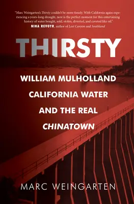 Sediento: William Mulholland, el agua de California y el verdadero Chinatown - Thirsty: William Mulholland, California Water, and the Real Chinatown