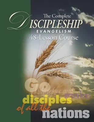 La Guía de Estudio del Discipulado Evangelístico de 48 Lecciones: Id, pues, y haced discípulos a todas las naciones - The Complete Discipleship Evangelism 48-Lessons Study Guide: Go Therefore and make disciples of all the nations