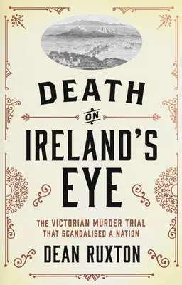 Muerte en el ojo de Irlanda: El juicio victoriano por asesinato que escandalizó a una nación - Death on Ireland's Eye: The Victorian Murder Trial That Scandalised a Nation