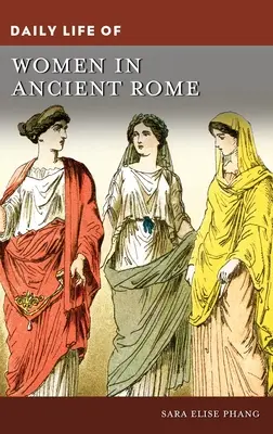 La vida cotidiana de las mujeres en la antigua Roma - Daily Life of Women in Ancient Rome