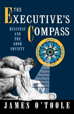 La brújula del ejecutivo: La empresa y la buena sociedad - The Executive's Compass: Business and the Good Society