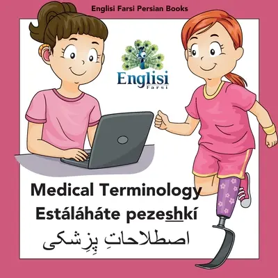 Englisi Farsi Persian Books Terminología médica Estlhte Pezeshk: Terminología Médica Estlhte Pezeshk - Englisi Farsi Persian Books Medical Terminology Estlhte Pezeshk: Medical Terminology Estlhte Pezeshk