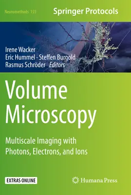 Microscopía volumétrica: Imágenes multiescala con fotones, electrones e iones - Volume Microscopy: Multiscale Imaging with Photons, Electrons, and Ions