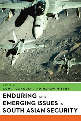 Cuestiones permanentes y emergentes en la seguridad del sur de Asia - Enduring and Emerging Issues in South Asian Security