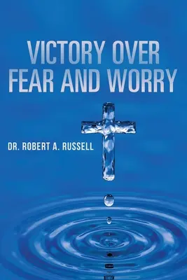 Victoria sobre el miedo y la preocupación - Victory Over Fear and Worry