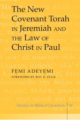 La Torá de la Nueva Alianza en Jeremías y la Ley de Cristo en Pablo; Prólogo de Roy B. Zuck - The New Covenant Torah in Jeremiah and the Law of Christ in Paul; Foreword by Roy B. Zuck