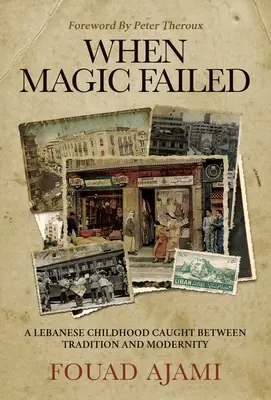 Cuando la magia fracasó: Memorias de una infancia libanesa atrapada entre Oriente y Occidente - When Magic Failed: A Memoir of a Lebanese Childhood, Caught Between East and West