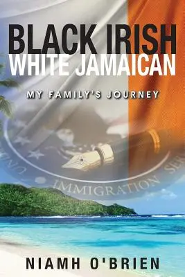 Negro irlandés blanco jamaicano: El viaje de mi familia - Black Irish White Jamaican: My Family's Journey