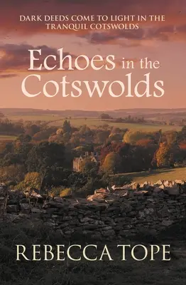 Ecos en los Cotswolds: Hechos oscuros salen a la luz en los tranquilos Cotswolds - Echoes in the Cotswolds: Dark Deeds Come to Light in the Tranquil Cotswolds