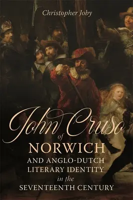 John Cruso de Norwich y la identidad literaria anglo-holandesa en el siglo XVII - John Cruso of Norwich and Anglo-Dutch Literary Identity in the Seventeenth Century