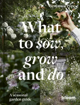 Qué sembrar, cultivar y hacer: Guía estacional de jardinería - What to Sow, Grow and Do: A Seasonal Garden Guide