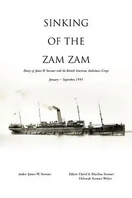 El hundimiento del Zam Zam Diario de James Stewart con el British American Ambulance Corps - Sinking of the Zam Zam: Diary of James Stewart with the British American Ambulance Corps