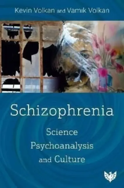 Esquizofrenia: Ciencia, psicoanálisis y cultura - Schizophrenia: Science, Psychoanalysis, and Culture