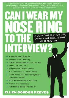 ¿Puedo llevar el anillo en la nariz a la entrevista? El curso acelerado: Cómo encontrar, conseguir y conservar tu primer trabajo de verdad - Can I Wear My Nose Ring to the Interview?: The Crash Course: Finding, Landing, and Keeping Your First Real Job