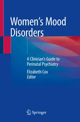 Trastornos del estado de ánimo de la mujer: Guía clínica de psiquiatría perinatal - Women's Mood Disorders: A Clinician's Guide to Perinatal Psychiatry