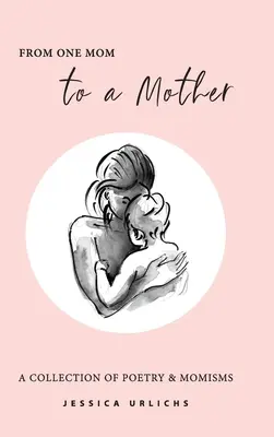 De una madre a otra madre: Poesía y Momismos - From One Mom to a Mother: Poetry & Momisms